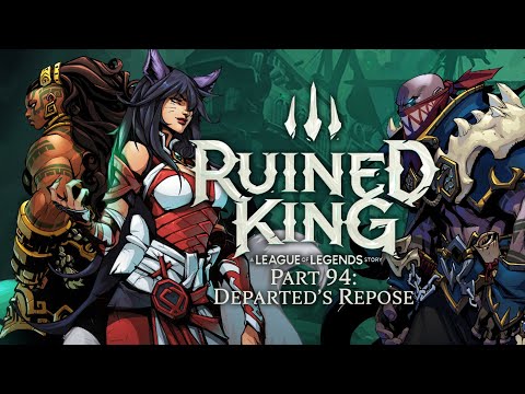 Ruined King: A League of Legends Story - Part 94: Departed's Repose
