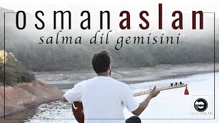 Salma Dil Gemisini | OSMAN ASLAN | 2022 #Türkü #Türküler | 4K Resimi