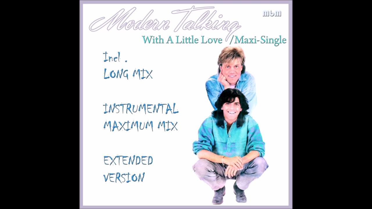 Modern Talking With A Little Love Tekst Modern Talking With A Little Love Maxi Single (re-cut by Manaev) - YouTube