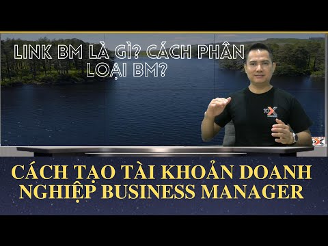 🔴 LINK BM LÀ GÌ? CÁCH PHÂN LOẠI BM? CÁCH TẠO TÀI KHOẢN DOANH NGHIỆP BUSINESS MANAGER | ✅10X CHANNEL