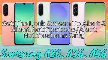 Set The Lock Screen To Alert & Silent Notifications/Alert Notifications Only Samsung A26,A36,A56