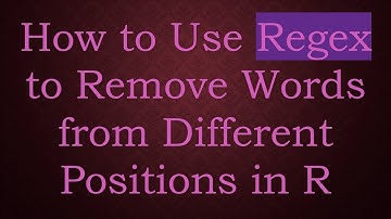 How to Use Regex to Remove Words from Different Positions in R