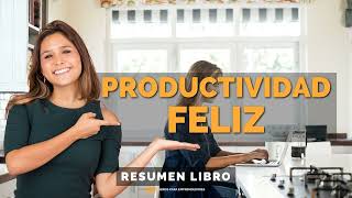 📖 Productividad Feliz - Un Resumen de Libros para Emprendedores by Libros para Emprendedores con Luis Ramos 10,352 views 1 month ago 59 minutes