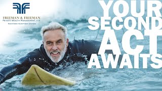 Retirement is a first step in your Second Act | Freeman & Freeman PWM