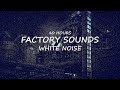 Factory Sounds 10 Hours White Noise, Industrial Sounds ~ Relax, Study, Sleep