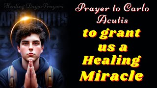 🙏Prayer to SAINT CARLO ACUTIS to grant us a Miracle of Healing