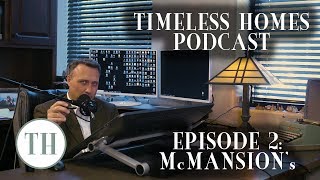 ANALYSIS of THE McMANSION  : Timeless Homes Podcast: Episode 2