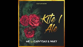 MK ft CarvySax &amp; Waky (Kitel ale)