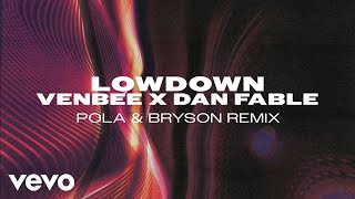 venbee, Dan Fable - low down (Pola & Bryson Remix ) Resimi