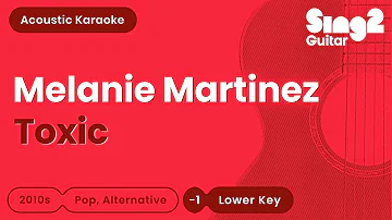 Melanie Martinez - Toxic (Lower Key) Karaoke Acoustic