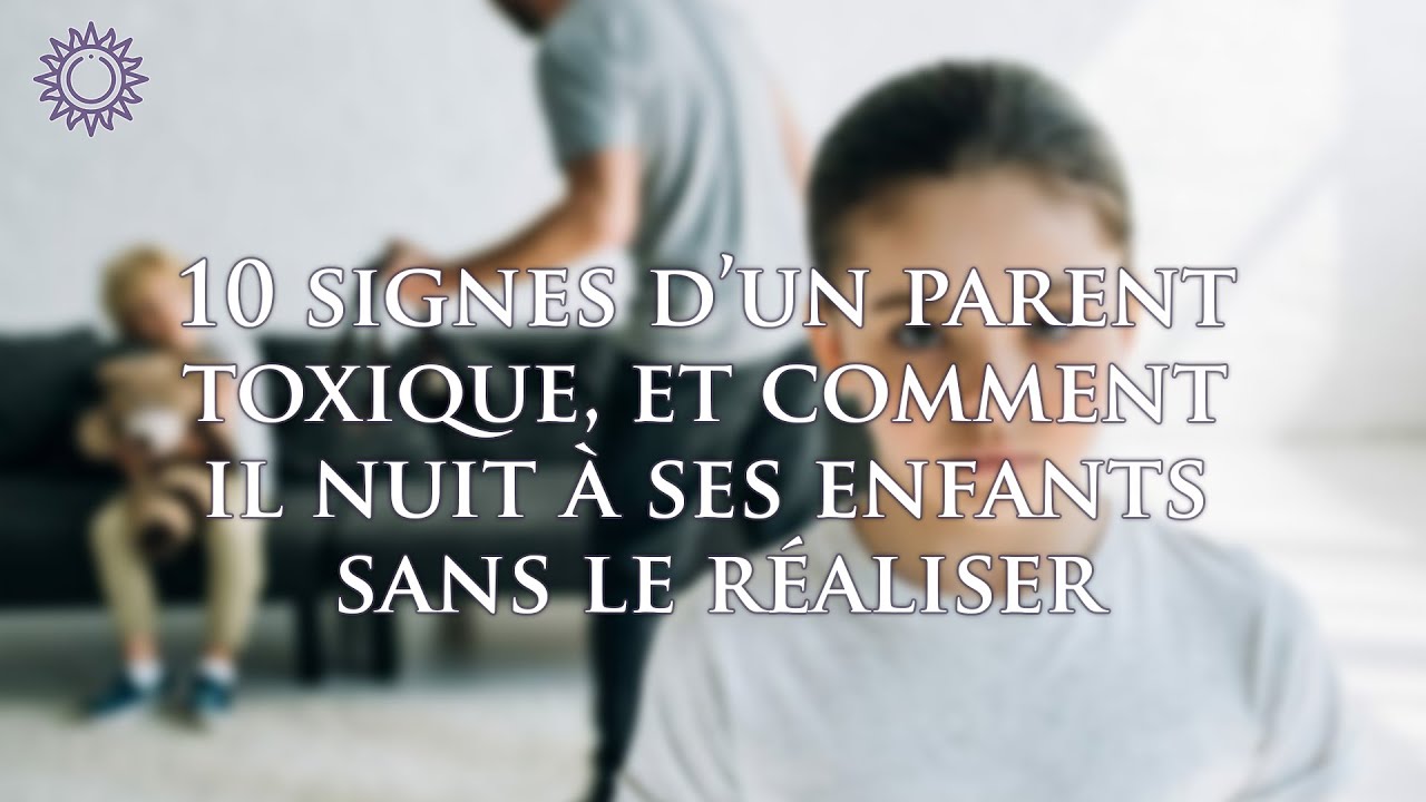 Parent Toxique Signes Et Consequences Sur Ses Enfants Heure Miroir