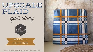 Upscale Plaid QAL - Week 1: Cutting Fabrics
