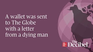 A wallet was sent to The Globe with a letter from a dying man - #podcast