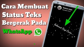 Cara Membuat Status Teks Bergerak Pada WhatsApp