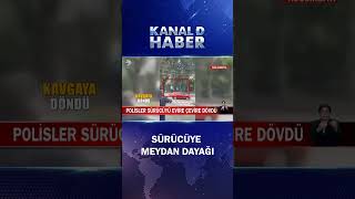 Polisler Sürücüyü Ortalarına Alıp, Evire Çevire Dövdüler