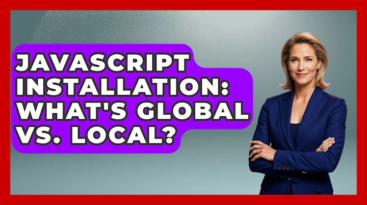 JavaScript Installation: What's Global Vs. Local? - JavaScript Toolkit