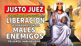 JUSTO JUEZ - ORACIÓN DE PROTECCIÓN Y LIBERACION VERDADERA CONTRA MALES,ENEMIGOS,PELIGROS,HABLADURIAS