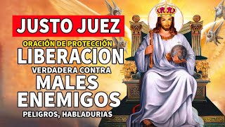 JUSTO JUEZ  ORACIÓN DE PROTECCIÓN Y LIBERACION VERDADERA CONTRA MALES,ENEMIGOS,PELIGROS,HABLADURIAS