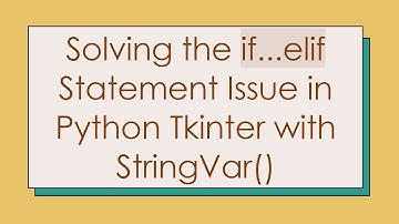 Solving the if...elif Statement Issue in Python Tkinter with StringVar()