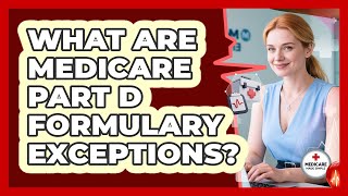 What Are Medicare Part D Formulary Exceptions? - Medicare Made Simple Guide