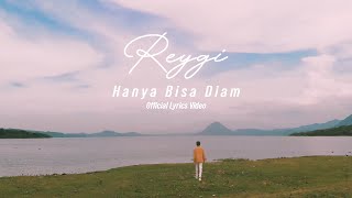 Reygi - Hanya Bisa Diam -  Lyrics Video