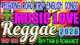 TOP REGGAE ENGLISH SONGS 2026🔊RELAXING REGGAE MUSIC MIX 2026🎸ALL TIME FAVORITE REGGAE SONGS