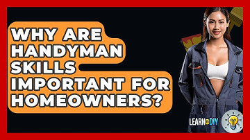 Why Are Handyman Skills Important for Homeowners? - LearnToDIY360.com
