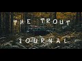 The trout journal ep1