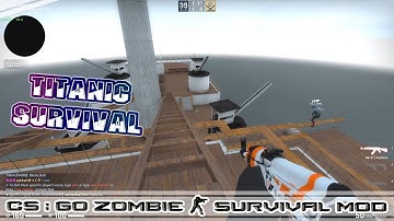CS:GO ZOMBIE SURVIVAL MOD MAP zm_titanic_survival_2