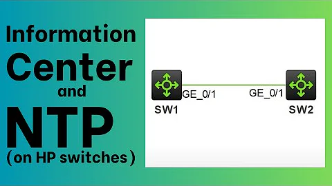 How to Configure the Information Center and NTP on HP Switches