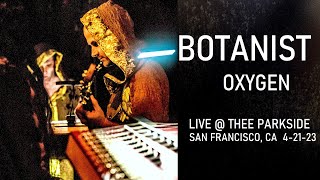 BOTANIST - Oxygen - LIVE performance @ Thee Parkside, San Francisco CA