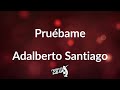 Pruebame Letra |  Adalberto Santiago | Frases en Salsa