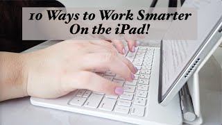 10 WAYS TO USE AN IPAD TO WORK SMARTER NOT HARDER