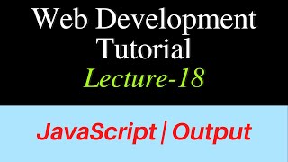 Web Development - Lecture-18 | JavaScript Output in Hindi | How to display output in JavaScript