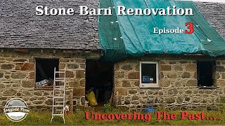 LADYFIELD FARM - Stone Barn Renovation Episode 3 : Uncovering The Past