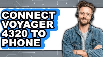 How To Connect Voyager 4320 To Phone - Step By Step