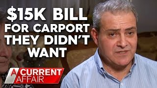 Family cop $15k bill for carport they didn't want | A Current Affair