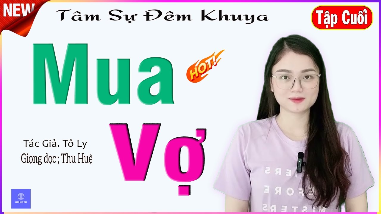 [TẬP CUỐI] MUA VỢ - Truyện tâm sự đêm khuya cảm động nghe ngủ cực ngon - MC Thu Huệ