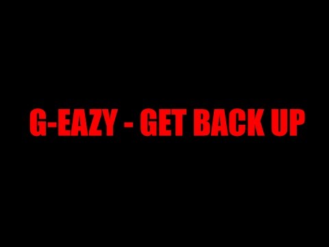 G-Eazy - Get Back Up Official Lyrics Video