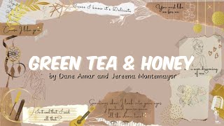 Dane Amar - Green Tea & Honey ft. Jereena Montemayor (Lyrics)