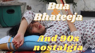 Bua, Bhateeja and the Nostalgic 90s