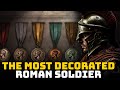 The Most Decorated Soldier in the History of Rome