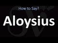 How to pronounce aloysius correctly