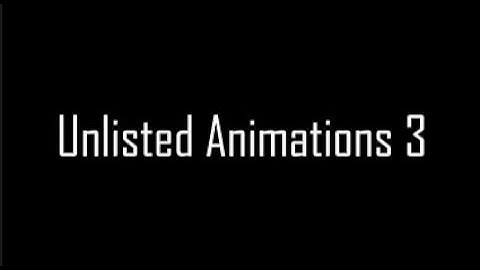 Unlisted Animations 3