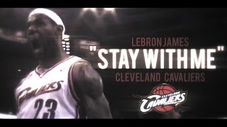 Lebron James - Stay With Me Hd 2014