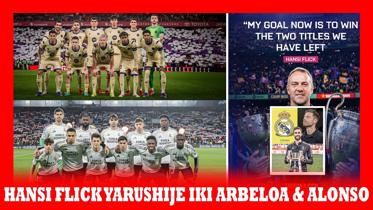 N'IKI FLICK ARUSHA ALBEROA & ALONSO? BARCA YATWARA CHAMPIONS LEAGUE NA LALIGA | ITANDUKANIRO N'IRIHE