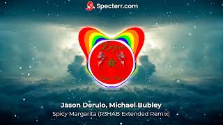 Jason Derulo, Michael Bubley - Spicy Margarita (R3HAB Extended Remix)