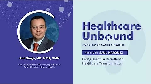 Dr. Anil Singh: Living Health: A Data-Driven Healthcare Transformation