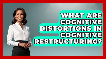 What Are Cognitive Distortions in Cognitive Restructuring? | CBT Toolkit