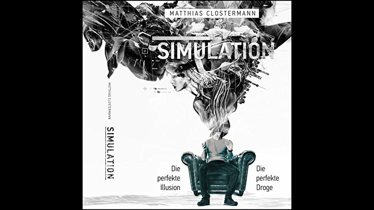 Simulation: Die perfekte Illusion - Die perfekte Droge von Matthias Clostermann